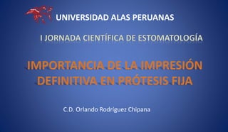 C.D. Orlando Rodríguez Chipana
UNIVERSIDAD ALAS PERUANAS
 