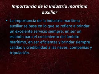 Importancia de la Industria marítima auxiliar ,[object Object]