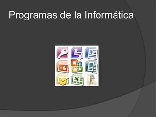 Programas de la Informática

 