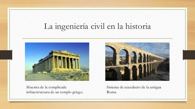 Historia De La Ingenieria Civil Desde Sus Inicios Hasta La Actualidad