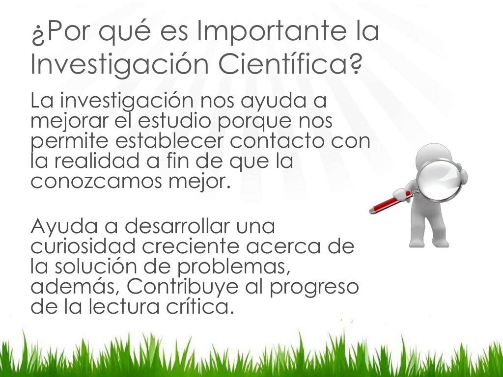 Importancia de la investigacion cientifica Importancia de la investigacion cientifica