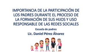 IMPORTANCIA DE LA PARTICIPACIÓN DE LOS PADRES DURANTE.pptx