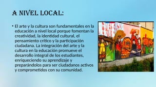 IMPORTANCIA DE ARTE Y CULTURA ENIDUCACION | PPTX