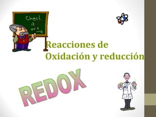 Reacciones de
Oxidación y reducción
 