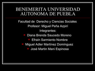 [object Object],[object Object],[object Object],[object Object],[object Object],[object Object],[object Object],BENEMERITA UNIVERSIDAD AUTONOMA DE PUEBLA 