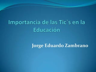 Jorge Eduardo Zambrano
 