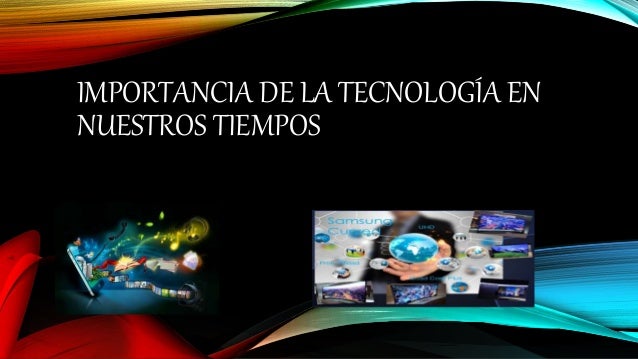 Resultado de imagen para la importancia de la tecnologia