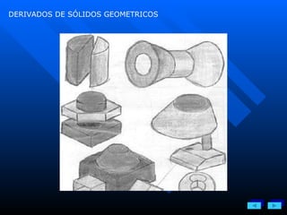 DERIVADOS DE SÓLIDOS GEOMETRICOS 