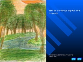 Este es un dibujo logrado con crayones DIBUJO REALIZADO POR CESAR AUGUSTO CHAVEZ RUIZ 