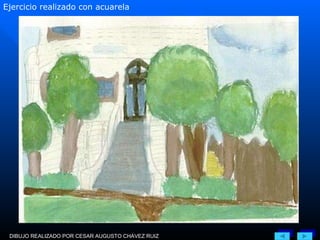 Ejercicio realizado con acuarela DIBUJO REALIZADO POR CESAR AUGUSTO CHAVEZ RUIZ 