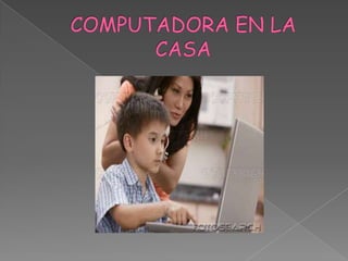 COMPUTADORA EN LA CASA 