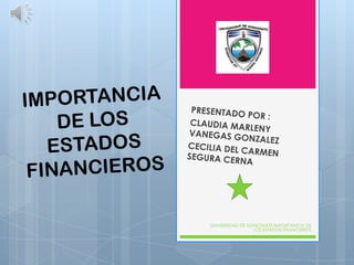 UNIVERSIDAD DE SONSONATE,IMPORTANCIA DE
                 LOS ESTADOS FINANCIEROS
 