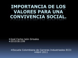 IMPORTANCIA DE LOS VALORES PARA UNA CONVIVENCIA SOCIAL. ,[object Object]
