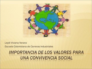 Leydi Viviana Verano
Escuela Colombiana de Carreras Industriales
 