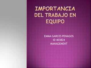 EMMA GARCES PENAGOS
ID 403824
MANAGEMENT
 