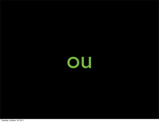 ou

Tuesday, October 18, 2011
 