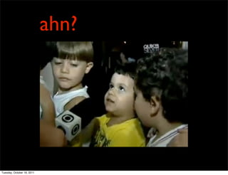 ahn?




Tuesday, October 18, 2011
 