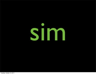 sim
Tuesday, October 18, 2011
 