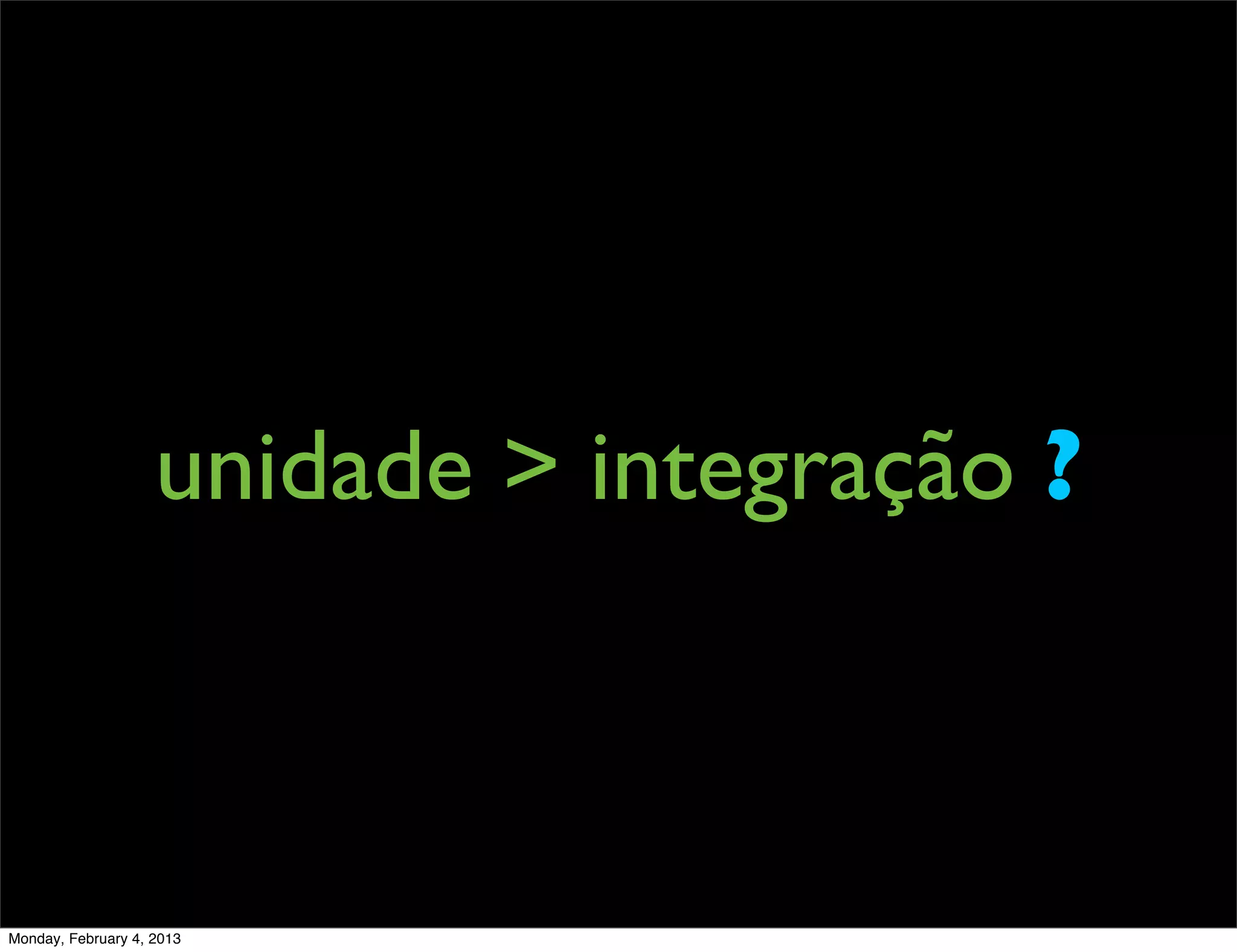 unidade > integração ?



Monday, February 4, 2013
 