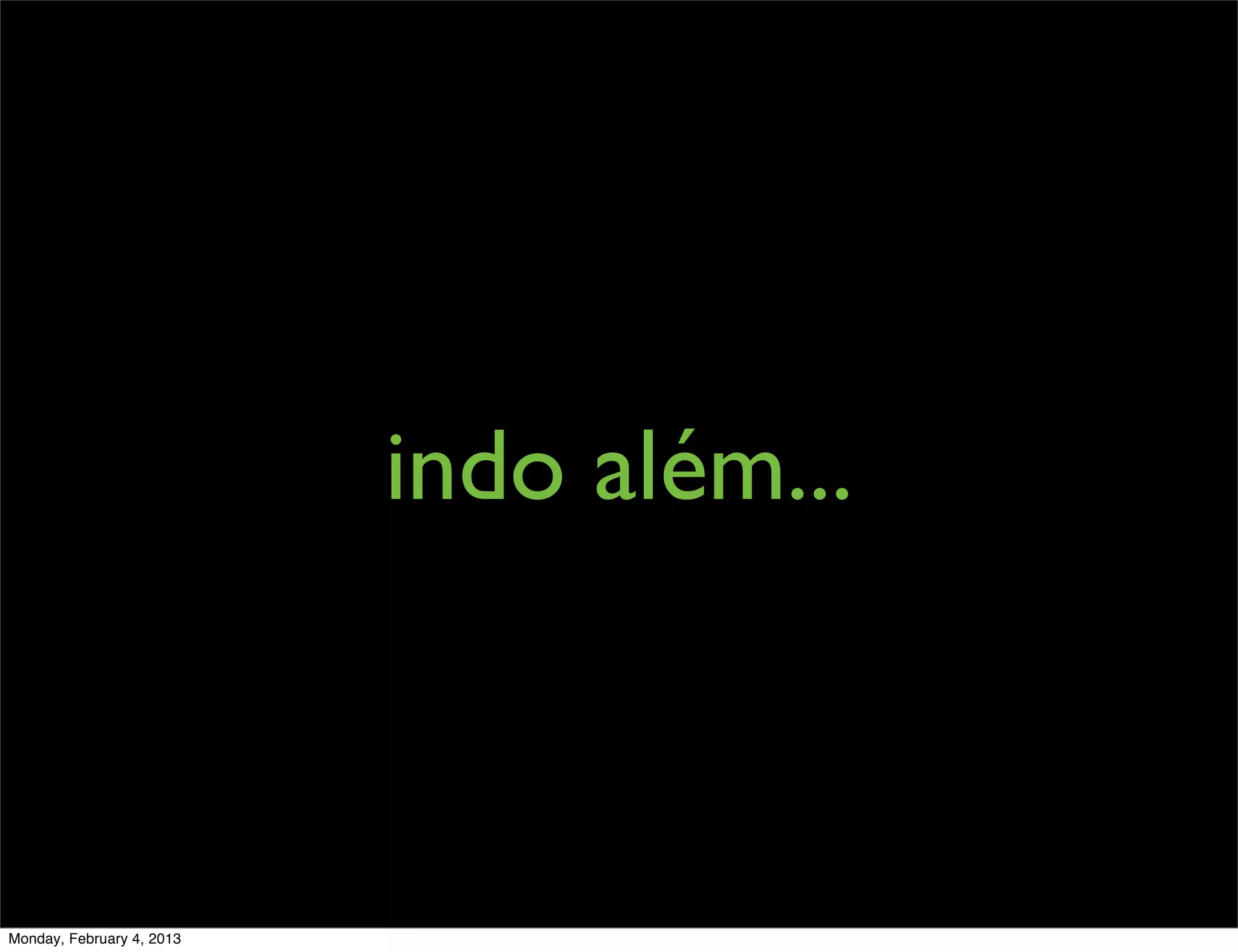 indo além...



Monday, February 4, 2013
 