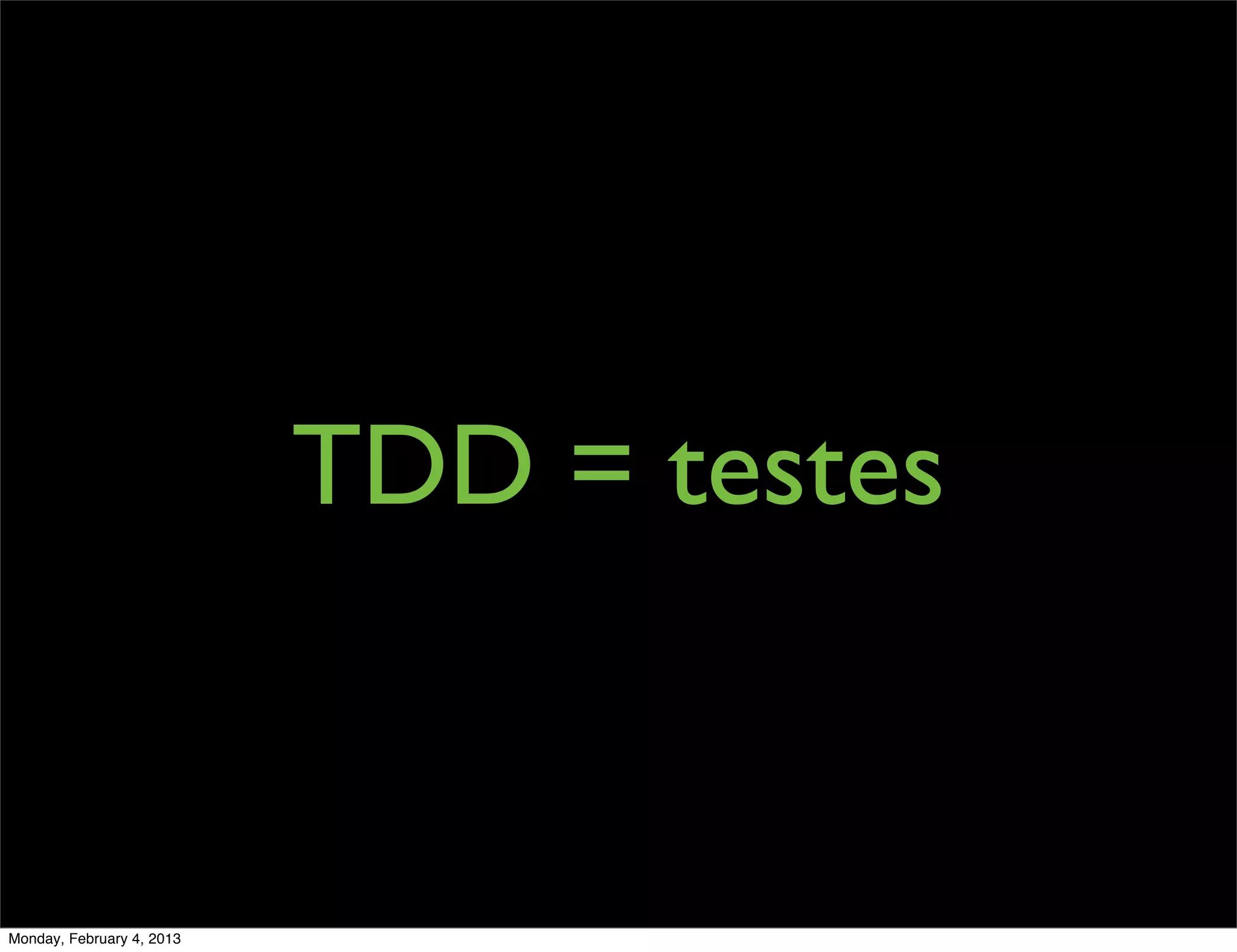 TDD = testes


Monday, February 4, 2013
 
