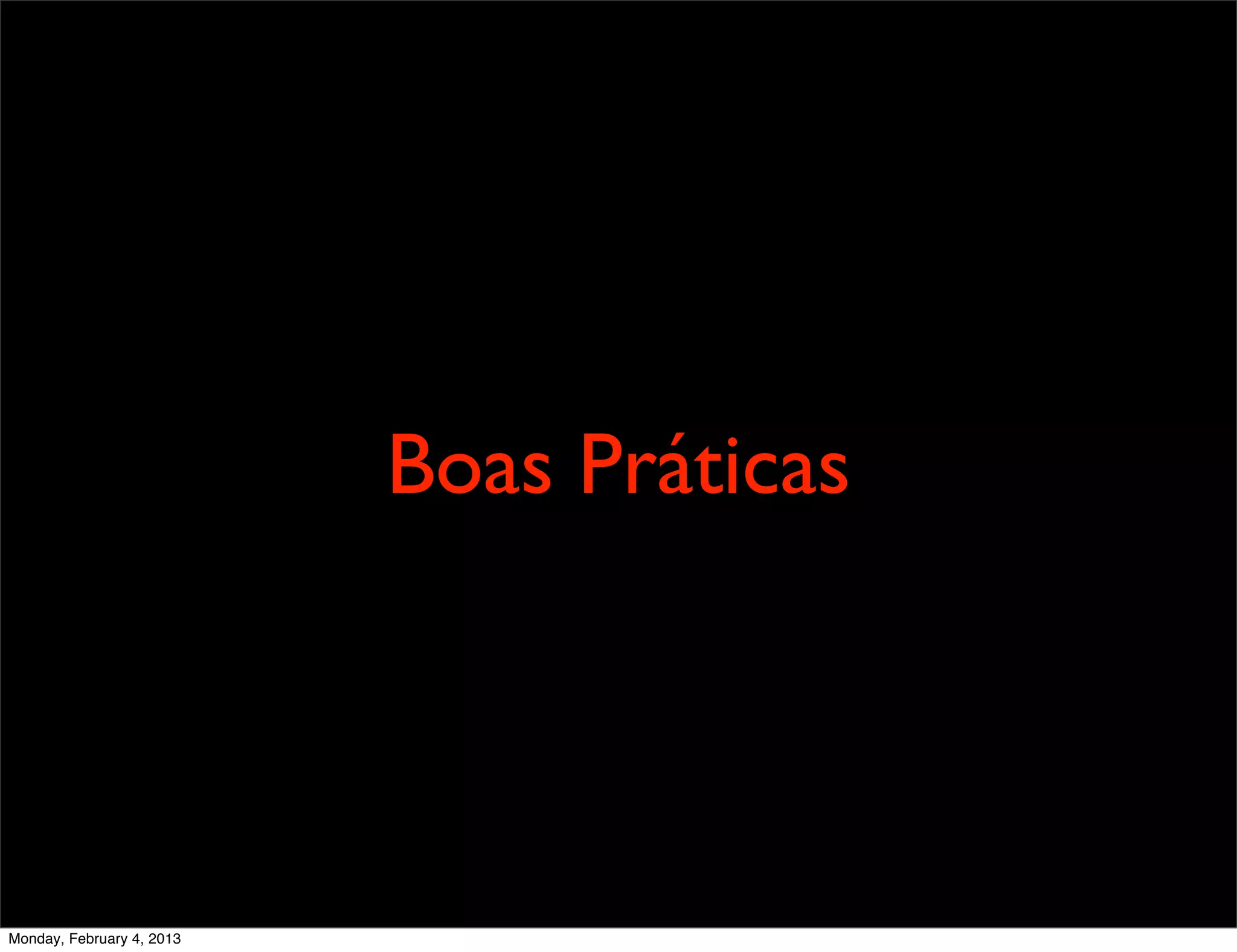 Boas Práticas




Monday, February 4, 2013
 
