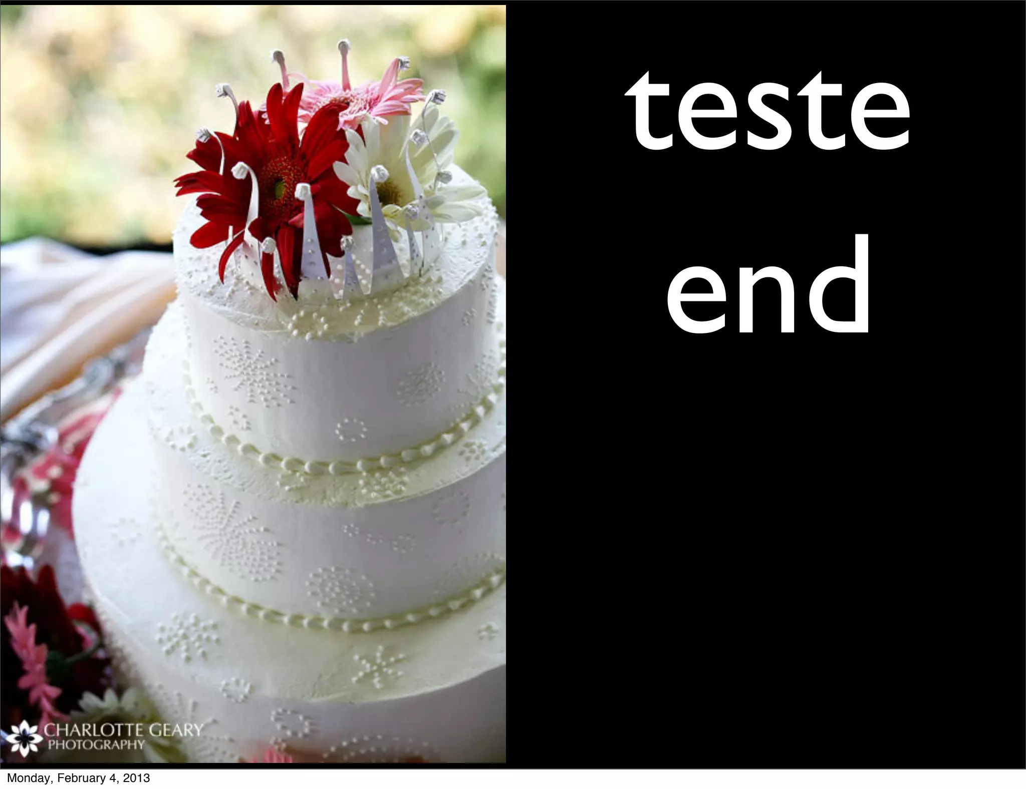 teste
                            end


Monday, February 4, 2013
 