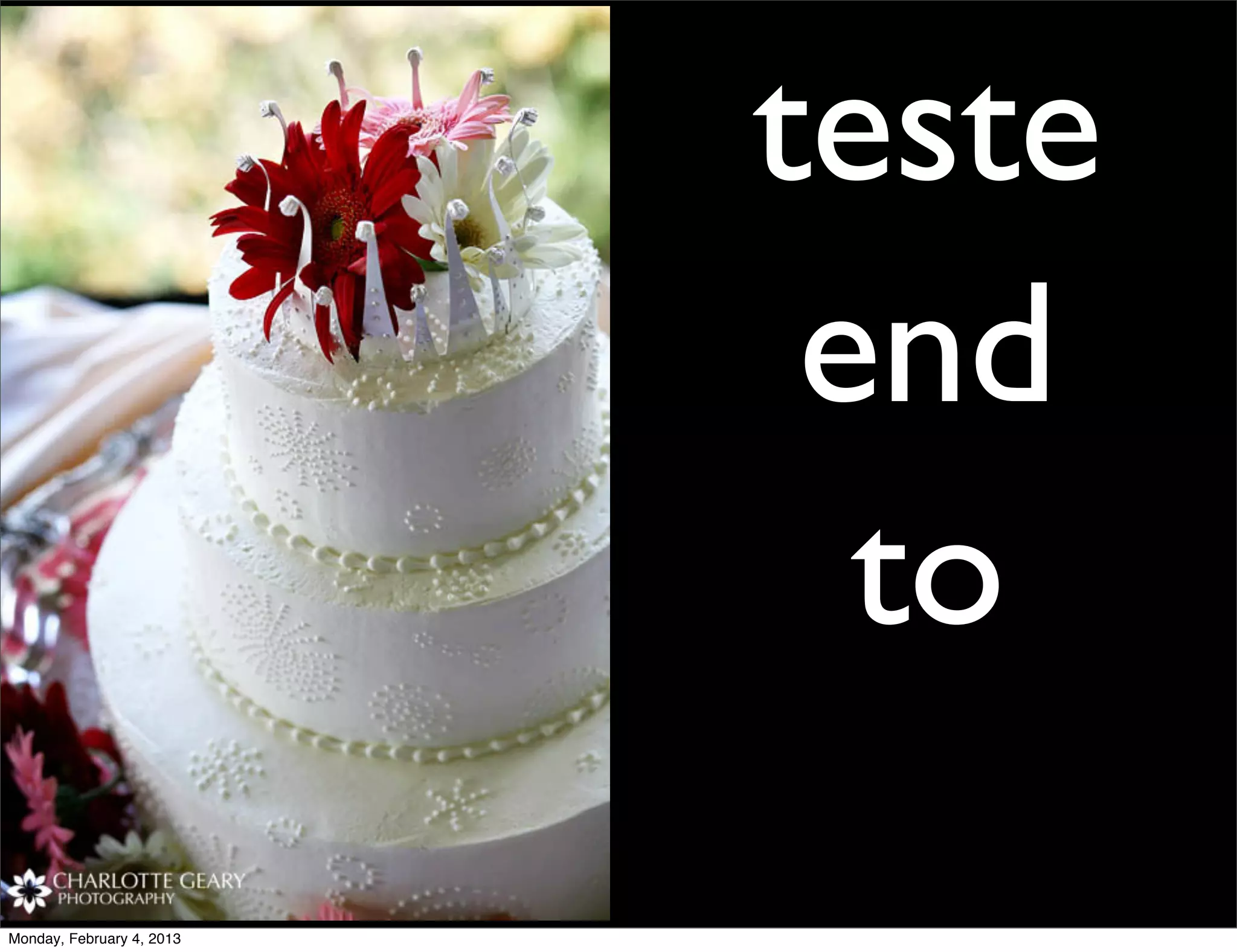 teste
                            end
                             to
Monday, February 4, 2013
 