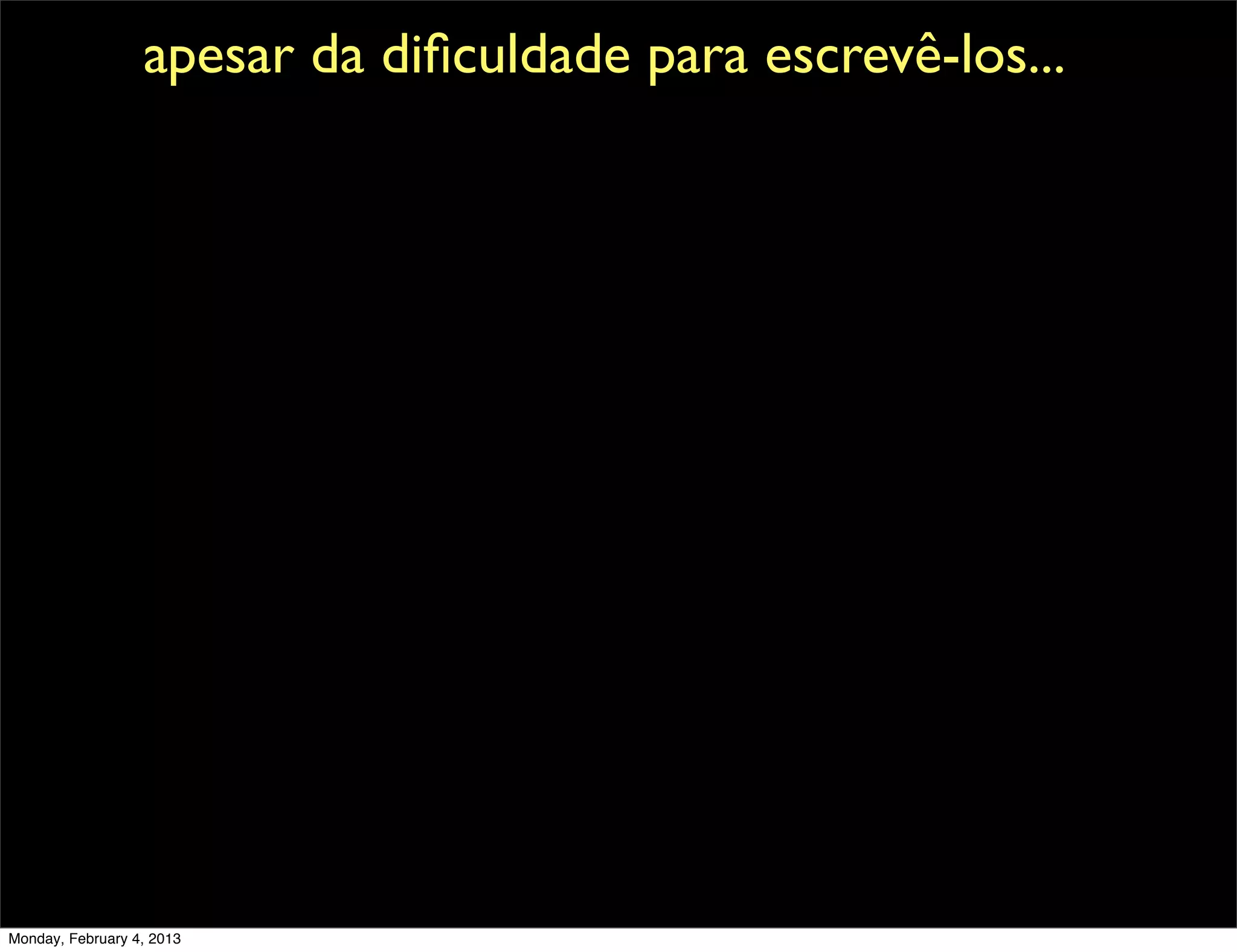 apesar da diﬁculdade para escrevê-los...




Monday, February 4, 2013
 