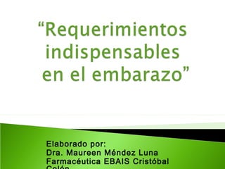 Elaborado por:
Dra. Maureen Méndez Luna
Farmacéutica EBAIS Cristóbal
 