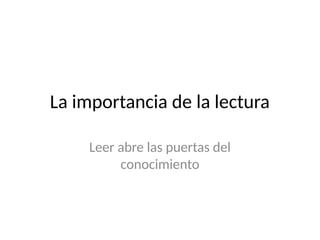 La importancia de la lectura para el desarrollo personal y educativo | PPTX