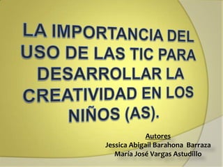 Autores
Jessica Abigail Barahona Barraza
María José Vargas Astudillo
 