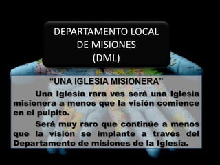 IMPORTANCIA Y FUNCIONALIDAD DEL DML (Departamento de Misiones Local).ppt