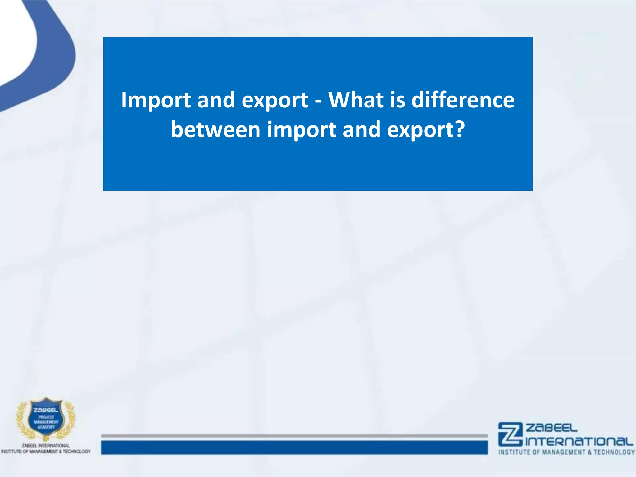 Import and export - What is difference
between import and export?
 