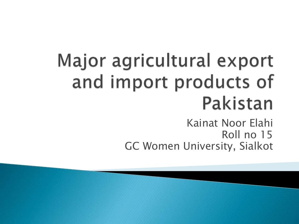 Major agricultural import and export of pakistan