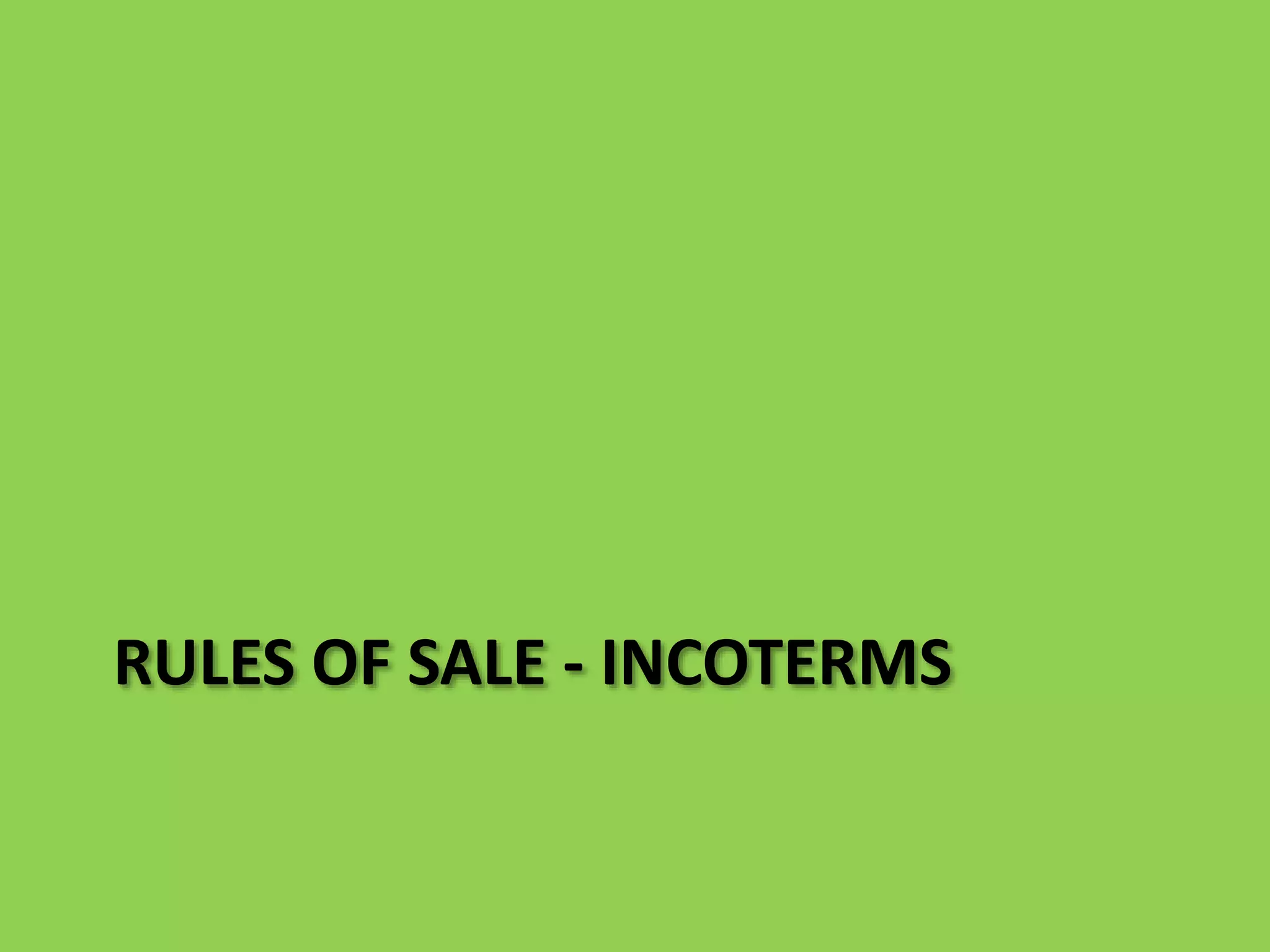 RULES OF SALE - INCOTERMS
 