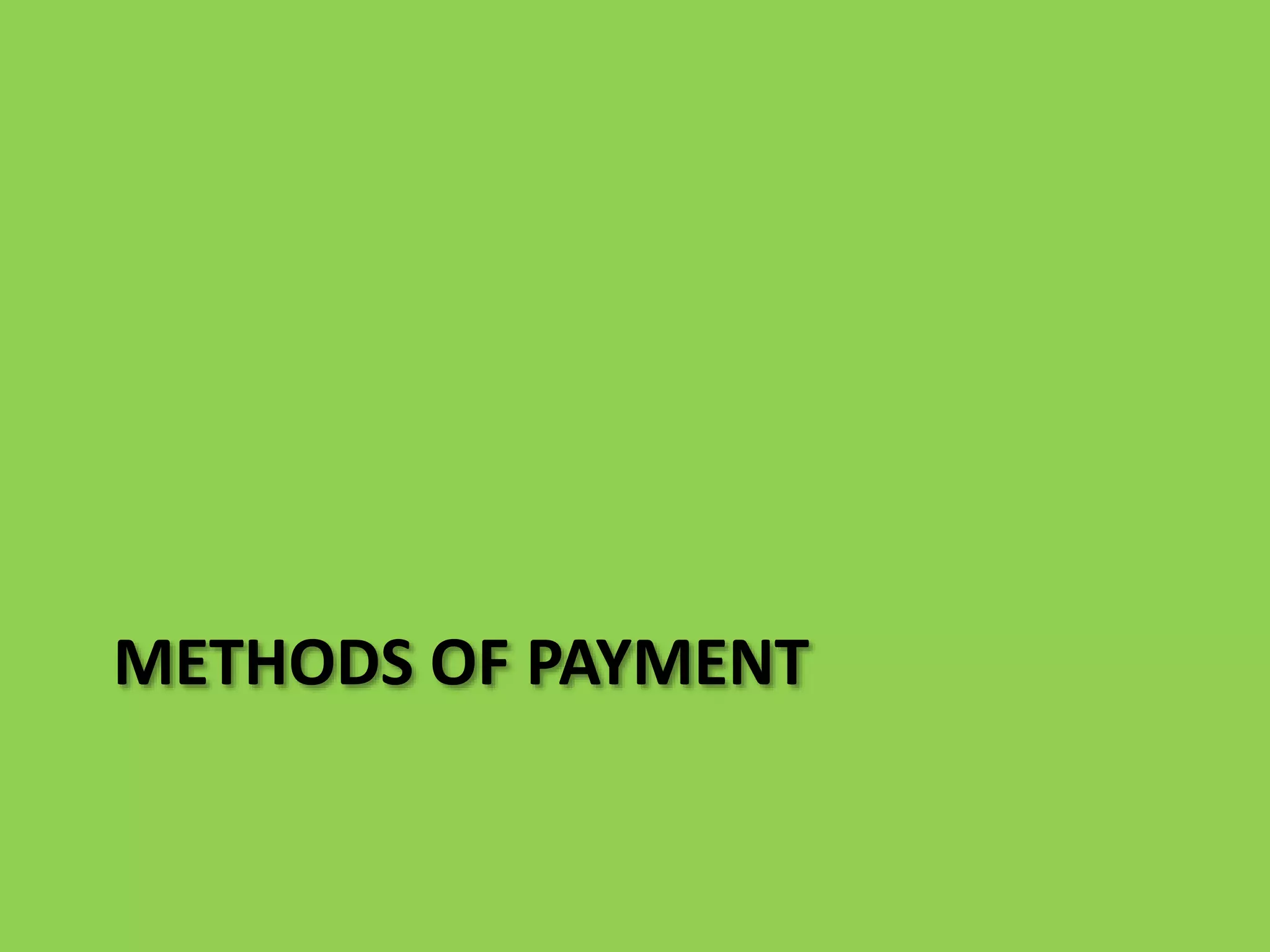 METHODS OF PAYMENT
 