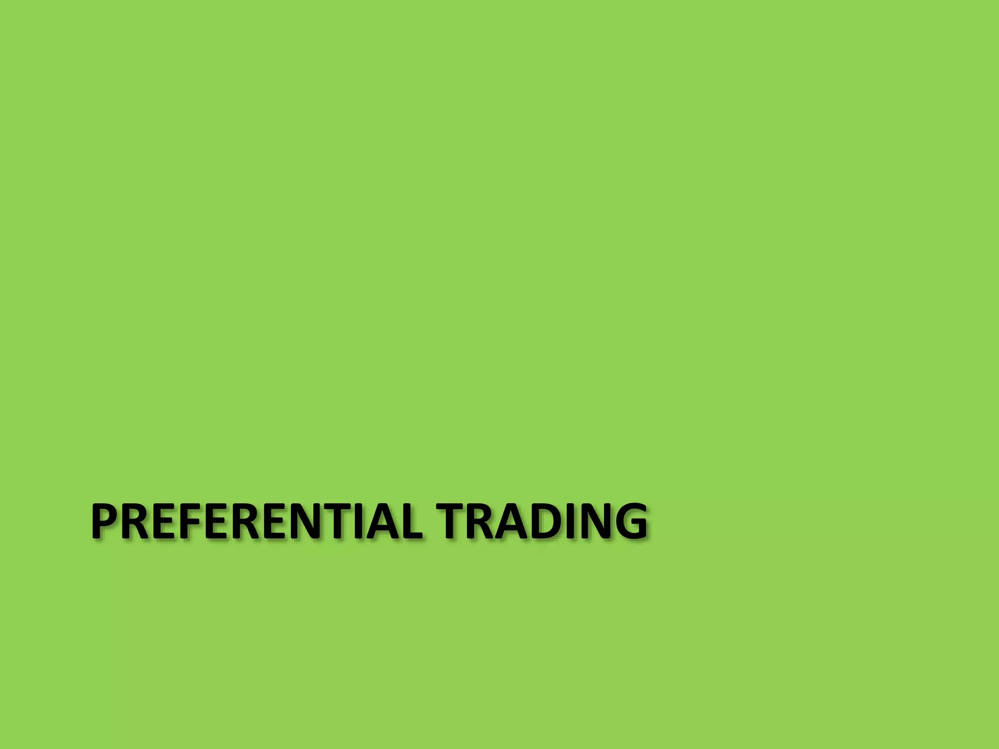 PREFERENTIAL TRADING
 