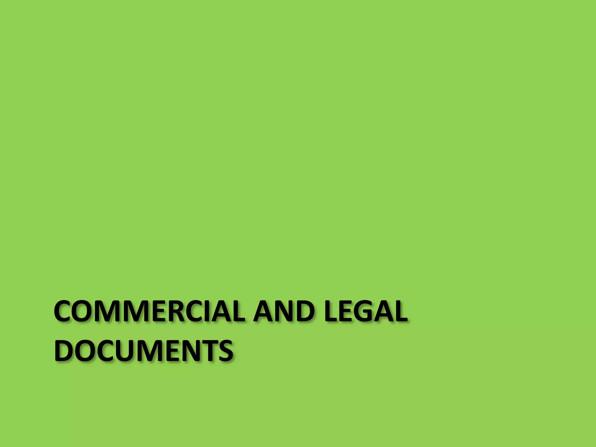 COMMERCIAL AND LEGAL
DOCUMENTS
 