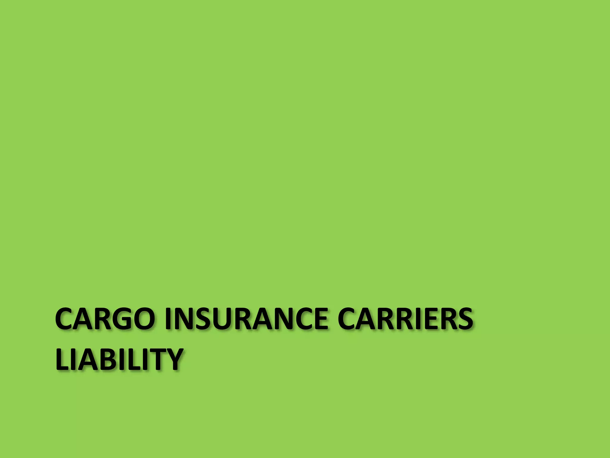CARGO INSURANCE CARRIERS
LIABILITY
 