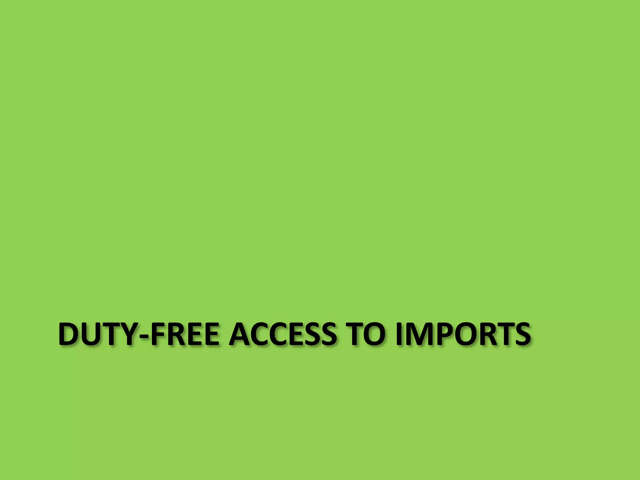 DUTY-FREE ACCESS TO IMPORTS
 
