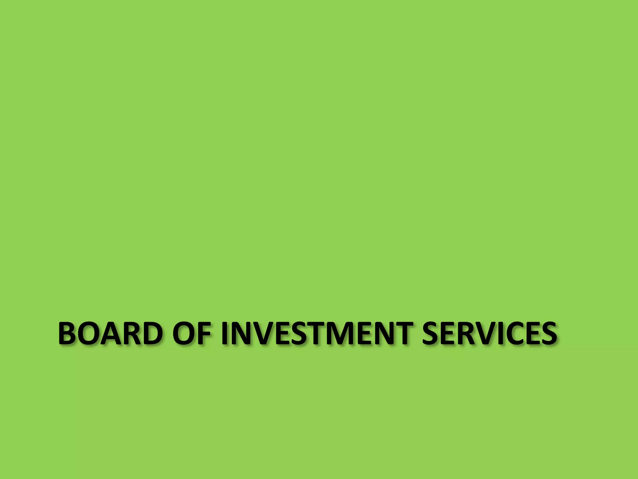 BOARD OF INVESTMENT SERVICES
 