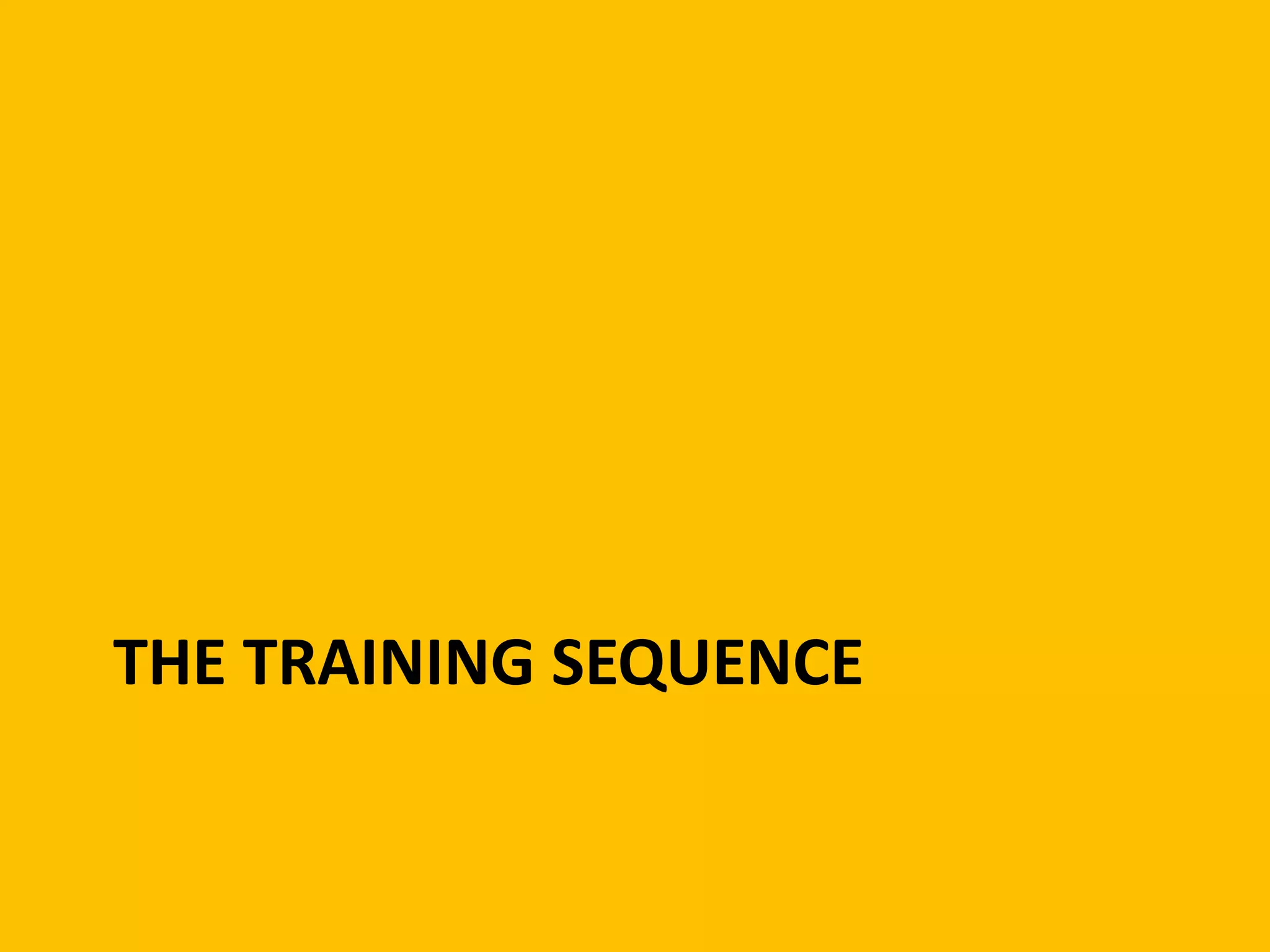 THE TRAINING SEQUENCE
 