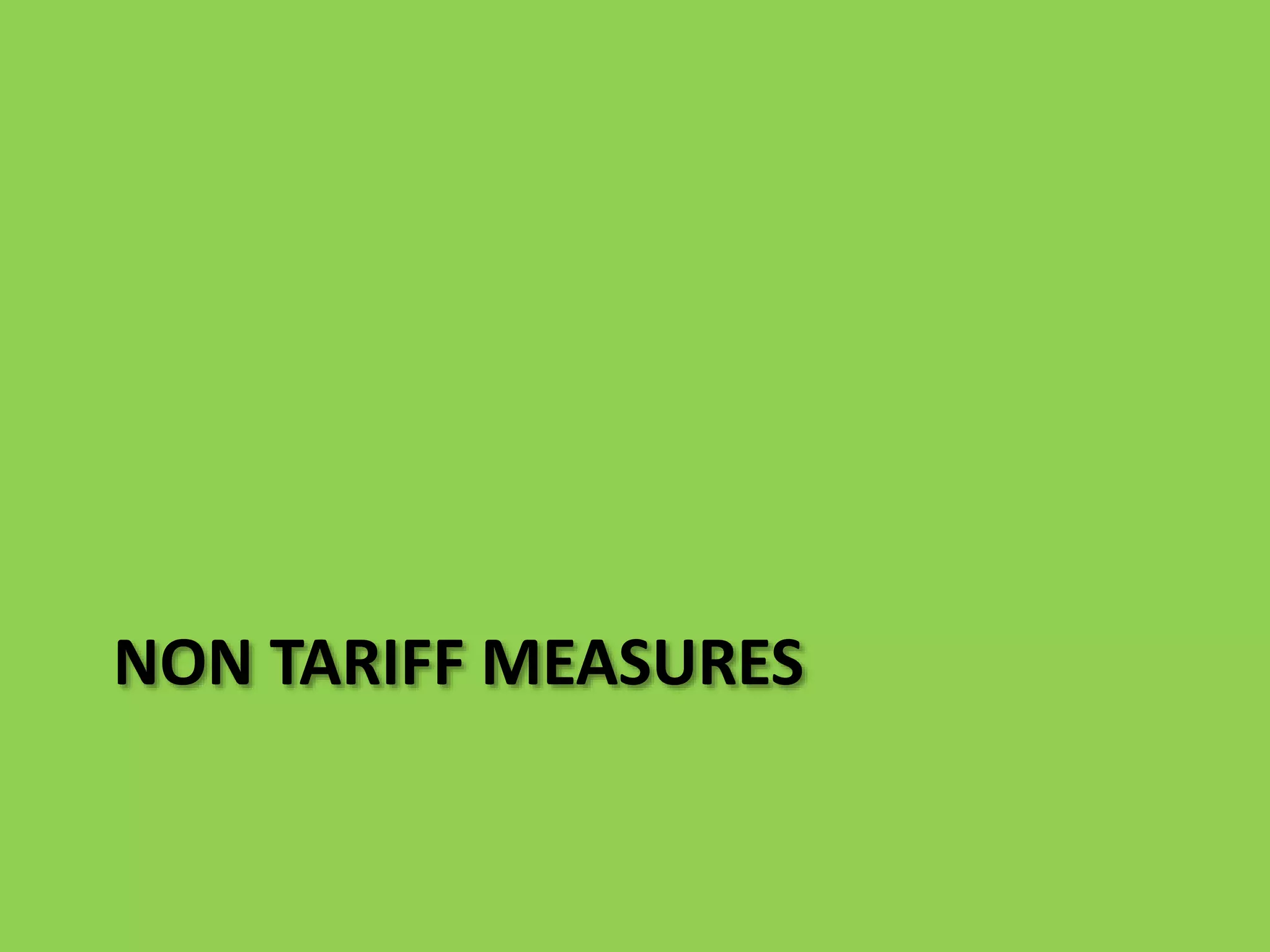 NON TARIFF MEASURES
 