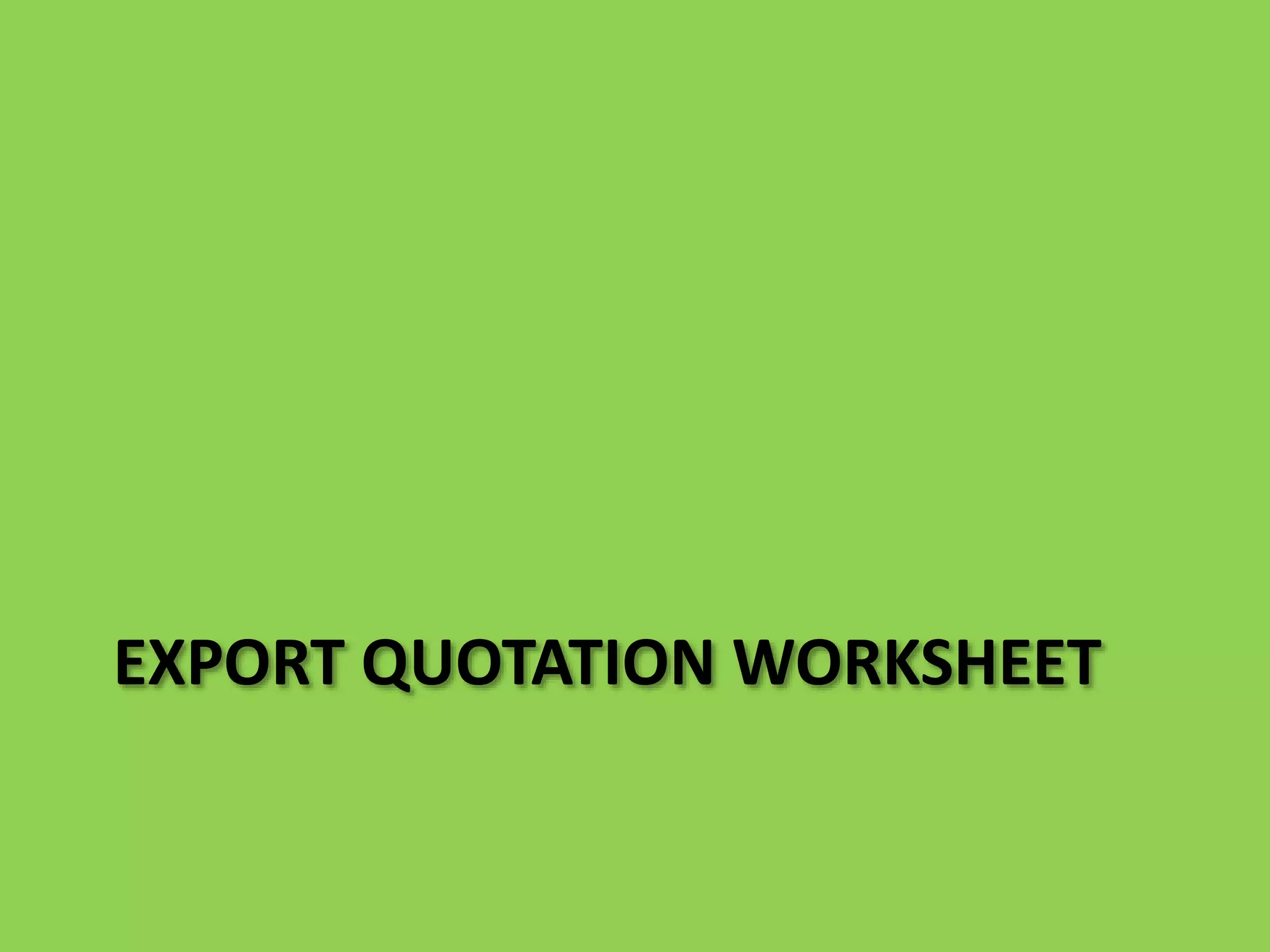 EXPORT QUOTATION WORKSHEET
 