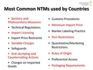 Why Countries have NTMs
• Most of the non-tariff measures are the result of
the rules and regulations, which countries app...