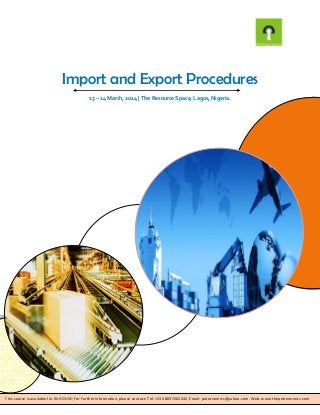 Import and Export Procedures
13 – 14 March, 2014 | The Resource Space, Lagos, Nigeria.

This course is available for IN-HOUSE; For Further information, please contact: Tel: +234 8037202432, Email: petronomics@yahoo.com. Web: www.thepetronomics.com

 