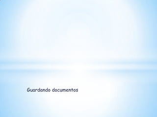 Guardando documentos