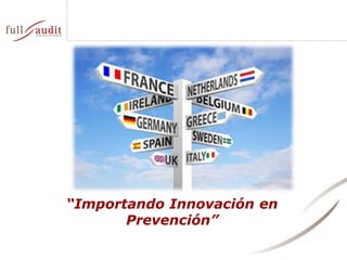 “Importando Innovación en
Prevención”
 