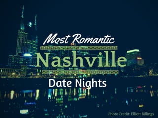 Most Romantic
Nashville
Date Nights
Most Romantic
Photo Credit: Elliott Billings
 